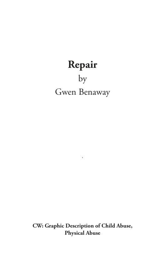 Repair by  Gwen Benaway  CW: Graphic Description of Child Abuse, Physical Abuse 